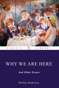Why We Are Here and Other Essays