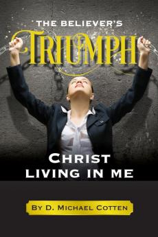 The Believer's Triumph Christ living in me.