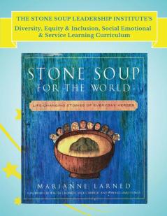 The Stone Soup Leadership Institute's Diversity Equity & Inclusion Social Emotional & Service Learning Curriculum