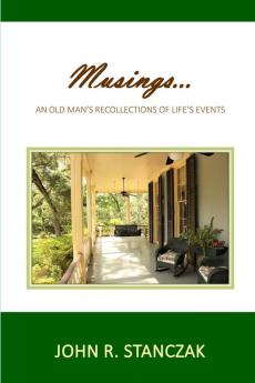 Musings...An Old Man's Recollections of Life's Events