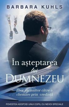 În Așteptarea Lui Dumnezeu: Zbor Cutezător Către O Chemare Prin Credință (Romanian Edition)