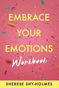Embrace Your Emotions Workbook
