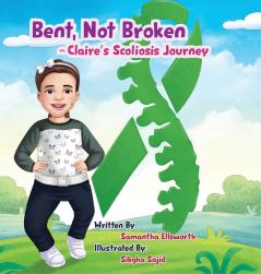 Bent Not Broken- Claire's Scoliosis Journey