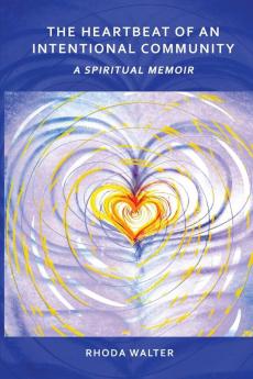 The Heartbeat of an Intentional Community