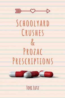Schoolyard Crushes & Prozac Prescriptions