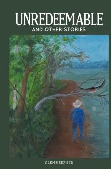 Unredeemable and other stories