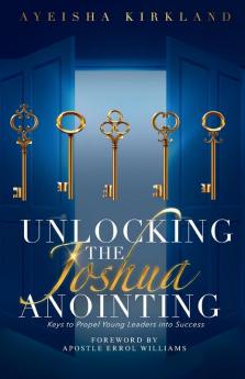 Unlocking The Joshua Anointing