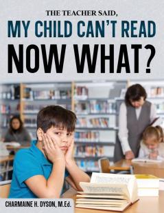 My Child Can't Read Now What!