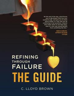 Refining Through Failure THE GUIDE