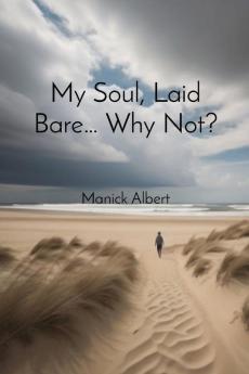 My Soul Laid Bare... Why Not?