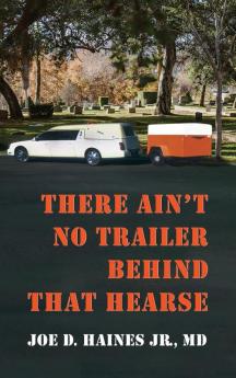 There Ain't No Trailer Behind That Hearse