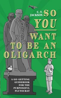 So You Want To Be An Oligarch