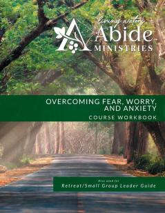 Overcoming Worry Fear & Anxiety - Workbook (& Leader Guide)