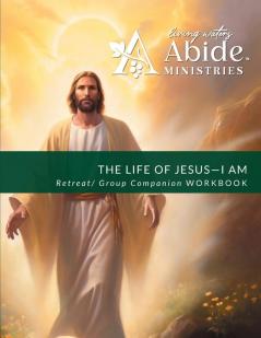 The Life of Jesus - Understanding / Receiving the great I AM - Retreat / Companion Workbook