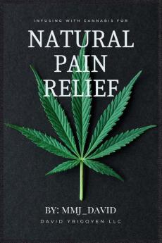 Infusing with Cannabis for Natural Pain Relief | By MMJ_David