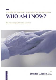 Who Am I Now? The Ever-changing Role of the Caregiver for healthcare professionals and social workers