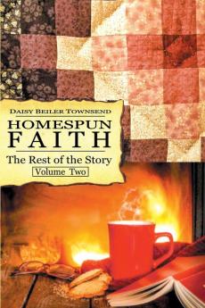 Homespun Faith The Rest of the Story Volume Two
