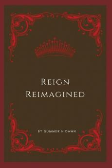 Reign Reimagined