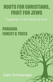 Roots for Christians Fruit for Jews Parasha forest & trees