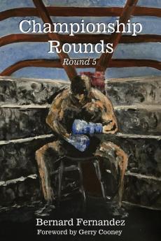 Renowned sportswriter and 2020 International Boxing Hall of Fame Inductee, Bernard Fernández releases his fifth book in the Championship Round series with a Foreword by former heavyweight contender Gerry Cooney."With this, his fifth anthology on the sport he loves, Bernard Fernandez proves he is a champion writer..." Dave Kindred (Sportswriter), Washington Post, Atlanta Journal-Constitution and the National Sports Daily"Indisputably, Bernard Fernandez is among the very best boxing writers of his time."- Steve Farhood, Commentator for Showtime's ShoBox: The New Generation and former editor of The Ring"Informative, colorful, well-crafted and always entertaining..."John Whisler (Sportswriter)San Antonio Express-News