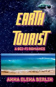 EARTH TOURIST  A Sci-Fi Romance