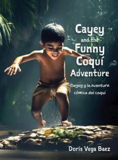 Cayey And The Funny Coqui Adventure Cayey Y La Aventura Cómica Del Coquí