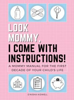Look Mommy I Come with Instructions!