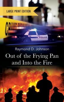 Out of the Frying Pan and Into the Fire-Large Print Edition