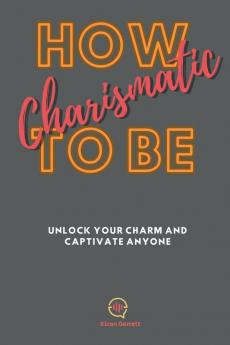 How To be Charismatic