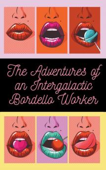 The Adventures of an Intergalactic Bordello Worker
