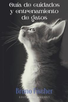 Guia de Cuidados y Entrenamiento de Gatos