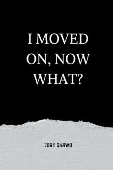 I Moved On Now What?