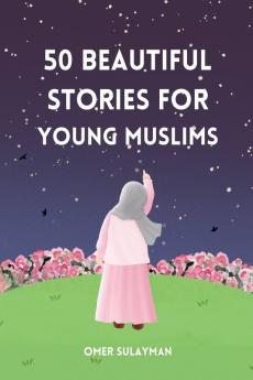 50 Beautiful Stories for Young Muslims