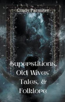 Superstitions Old Wives' Tales & Folklore