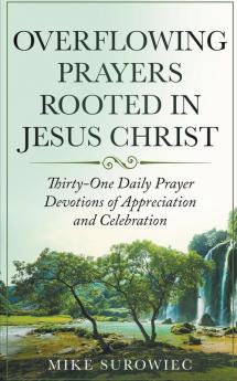 Overflowing Prayers Rooted in Jesus Christ