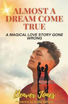 Almost A Dream Come True                                      A Magical Love Story Gone Wrong