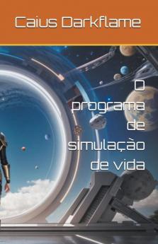 O programa de simulação de vida (Portuguese Edition)