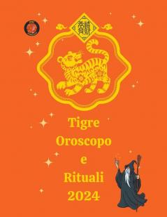 Tigre Oroscopo e Rituali 2024