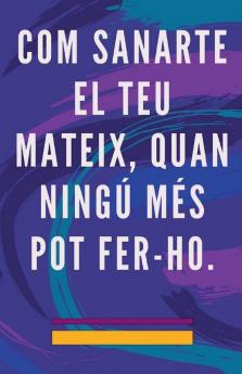 Com Sanarte el teu Mateix Quan Ning�� m��s pot Fer-ho.