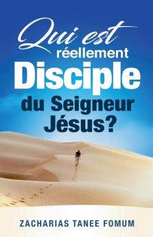 Qui Est Réellement Disciple Du Seigneur Jesus ?