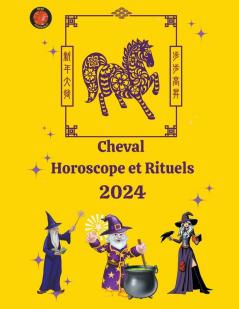 Cheval  Horoscope et Rituels 2024