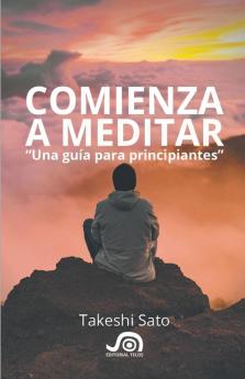 Comienza a meditar Una guia para principiantes