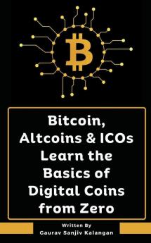 Bitcoin Altcoins & ICOs Learn the Basics of Digital Coins from Zero