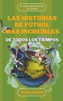 Las Historias de F��tbol m��s Incre��bles de Todos los Tiempos