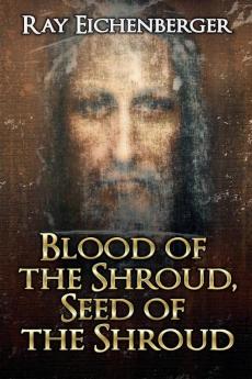 Blood of the Shroud Seed of the Shroud