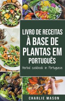 Livro De Receitas �� Base De Plantas Em Portugu��s/ Herbal Cookbook In Portuguese