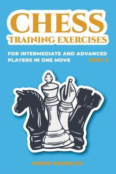 Chess Training Exercises for Intermediate and Advanced Players in one Move Part 2