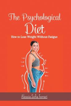 The Psychological Diet How to Lose Weight Without Fatigue