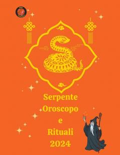 Serpente   Oroscopo e Rituali 2024