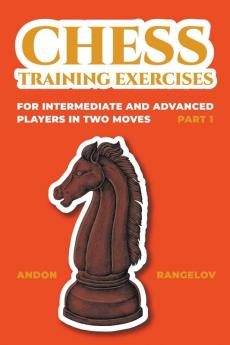 Chess Training Exercises for Intermediate and Advanced Players in two Moves Part 1